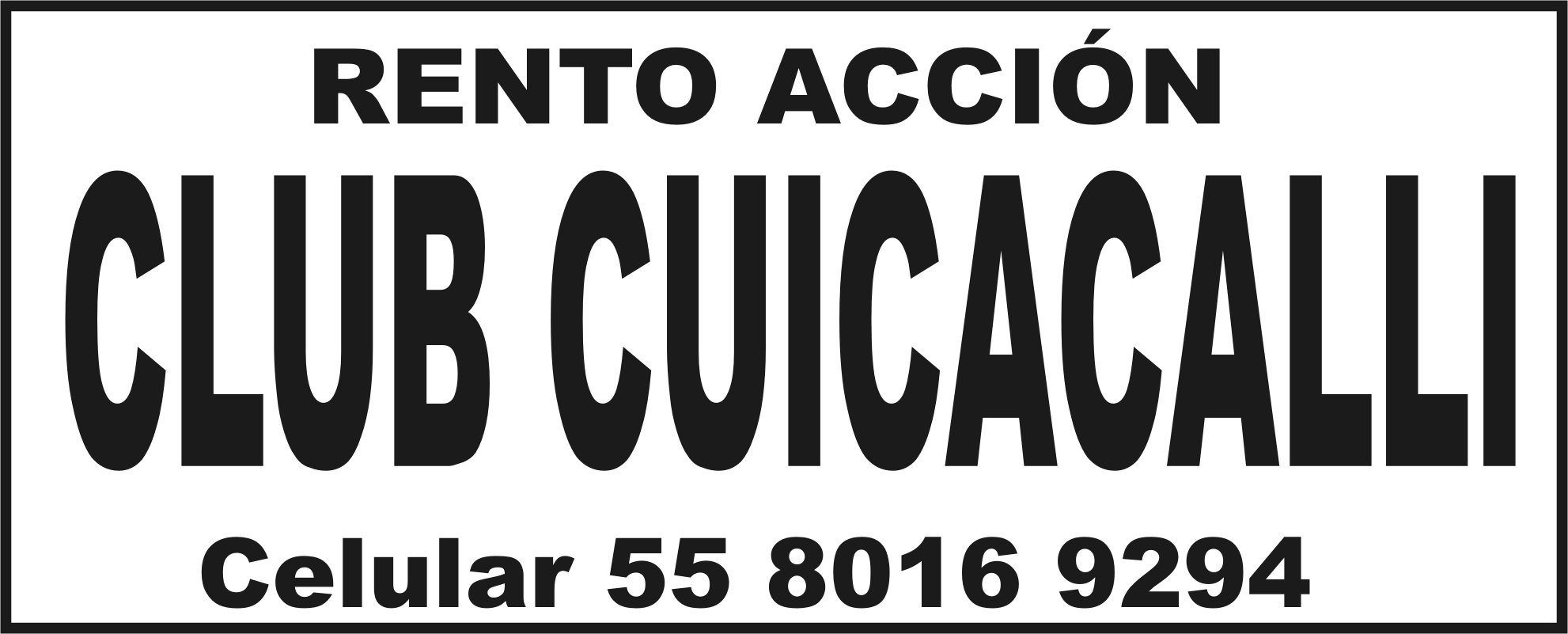 RENTO ACCI&OGRAVE;N&NBSP;

CLUB CUICACALLI

CELULAR