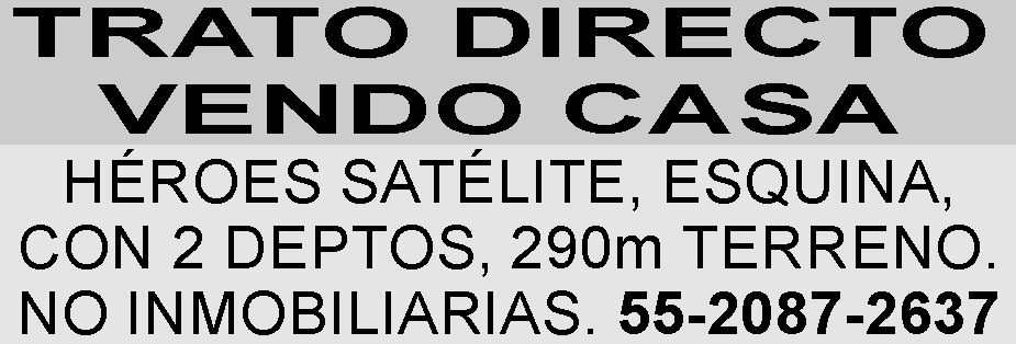 TRATO DIRECTO

VENDO CASA

H&EACUTE;ROES