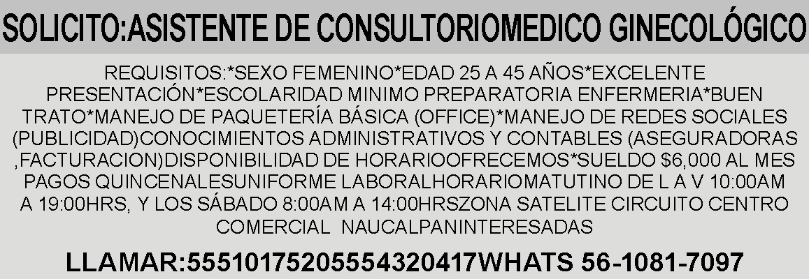 SOLICITO:

ASISTENTE DE CONSULTORIO

MEDICO