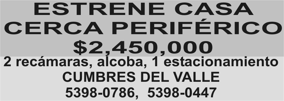 ESTRENE CASA
CERCA PERIF&EACUTE;RICO
$2